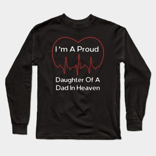 I Am A Proud Daughter Of A Dad In Heaven Long Sleeve T-Shirt